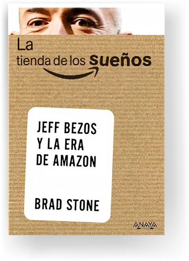La tienda de los sueños. Jeff Bezos y la era de Amazon - Anaya